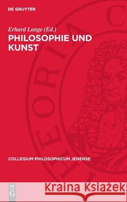 Philosophie Und Kunst: Kultur Und ?sthetik Im Denken Der Deutschen Klassik Erhard Lange 9783112719749 de Gruyter