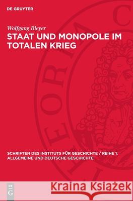 Staat Und Monopole Im Totalen Krieg: Der Staatsmonopolistische Machtapparat Und Die 