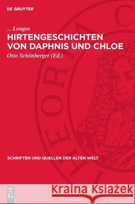 Hirtengeschichten Von Daphnis Und Chloe: Griechisch - Deutsch Longos                                   Otto Sch?nberger 9783112720684 de Gruyter
