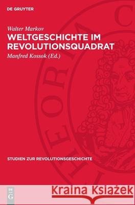 Weltgeschichte Im Revolutionsquadrat Walter Markov Manfred Kossok 9783112720769