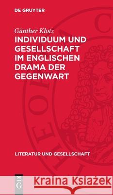 Individuum Und Gesellschaft Im Englischen Drama Der Gegenwart: Arnold Wesker Und Harold Pinter G?nther Klotz 9783112721025 de Gruyter