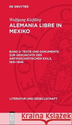 Texte Und Dokumente Zur Geschichte Des Antifaschistischen Exils, 1941-1946 Wolfgang Kie?ling 9783112721100 de Gruyter