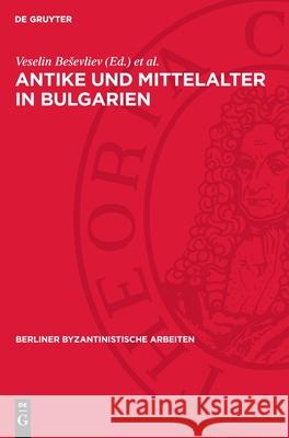 Antike Und Mittelalter in Bulgarien Veselin Besevliev Johannes Irmscher 9783112721209