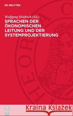 Sprachen Der ?konomischen Leitung Und Der Systemprojektierung Wolfgang Heidrich 9783112721421