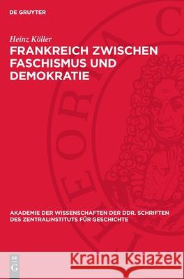 Frankreich Zwischen Faschismus Und Demokratie: (1932-1934) Heinz K?ller 9783112721506 de Gruyter