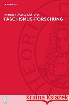 Faschismus-Forschung: Positionen, Probleme, Polemik Dietrich Eichholtz Kurt Gossweiler 9783112721681 de Gruyter