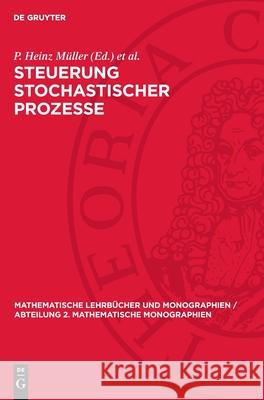 Steuerung Stochastischer Prozesse P. Heinz M?ller Volker Nollau 9783112721780 de Gruyter