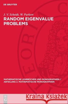 Random Eigenvalue Problems J. V. Scheidt W. Purkert 9783112721841 de Gruyter