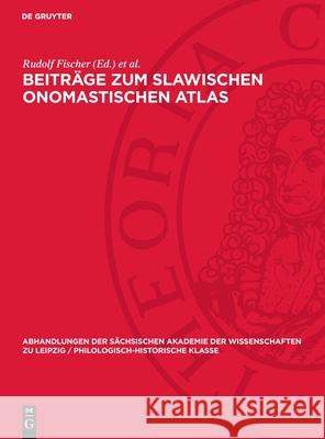 Beitr?ge Zum Slawischen Onomastischen Atlas: Theodor Frings Zum Ged?chtnis Rudolf Fischer Ernst Eichler 9783112722022 de Gruyter