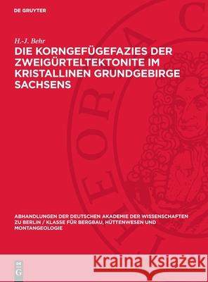 Die Korngef?gefazies Der Zweig?rteltektonite Im Kristallinen Grundgebirge Sachsens H. -J Behr 9783112722084 de Gruyter