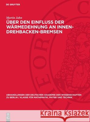 ?ber Den Einflu? Der W?rmedehnung an Innen-Drehbacken-Bremsen Martin Jahn 9783112722244 de Gruyter