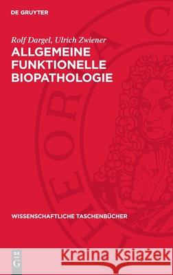 Allgemeine Funktionelle Biopathologie Rolf Dargel Ulrich Zwiener 9783112722367 de Gruyter