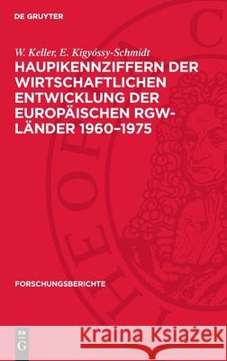 Haupikennziffern Der Wirtschaftlichen Entwicklung Der Europ?ischen Rgw-L?nder 1960-1975 W. Keller E. Kigy?ssy-Schmidt 9783112722480 de Gruyter