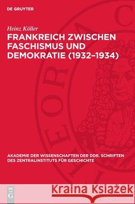 Frankreich Zwischen Faschismus Und Demokratie (1932-1934) Heinz K?ller 9783112722541 de Gruyter