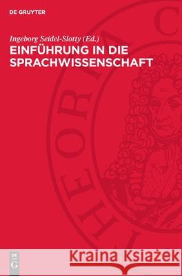 Einf?hrung in Die Sprachwissenschaft Ingeborg Seidel-Slotty Al Graur 9783112723128 de Gruyter