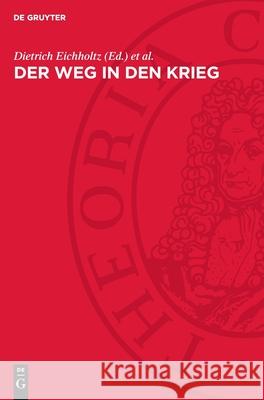 Der Weg in Den Krieg: Studien Zur Geschichte Der Vorkriegsjahre (1935/36 Bis 1939) Dietrich Eichholtz Kurt P?tzold 9783112723142 de Gruyter
