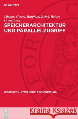 Speicherarchitektur Und Parallelzugriff Michael G?ssel Burghard Rebel Reiner Creutzburg 9783112723241 de Gruyter