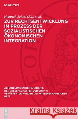 Zur Rechtsentwicklung Im Proze? Der Sozialistischen ?konomischen Integration Heinrich Scheel Gerhard Sch??ler 9783112723449 de Gruyter