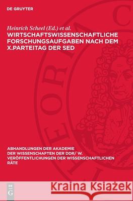 Wirtschaftswissenschaftliche Forschungsaufgaben Nach Dem X.Parteitag Der sed: 33. Tagung Des Wissenschaftlichen Rates F?r Die Wirtschaftswissenschaftl Heinrich Scheel Helmut Koziolek 9783112723548 de Gruyter