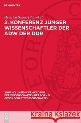 2. Konferenz Junger Wissenschaftler Der Adw Der DDR Heinrich Scheel Werner Hartkopf 9783112723807 de Gruyter