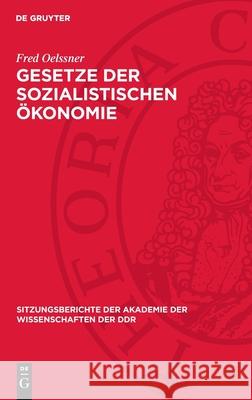 Gesetze Der Sozialistischen ?konomie: Vortrag Und Diskussionsbeitr?ge Fred Oelssner 9783112724026