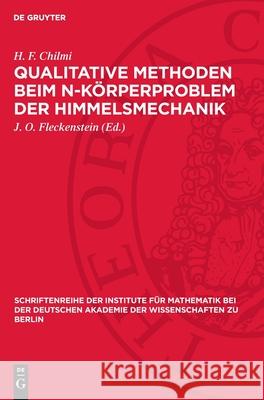 Qualitative Methoden Beim N-K?rperproblem Der Himmelsmechanik H. F. Chilmi J. O. Fleckenstein 9783112724446 de Gruyter