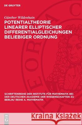 Potentialtheorie Linearer Elliptischer Differentialgleichungen Beliebiger Ordnung G?nther Wildenhain 9783112724620 de Gruyter