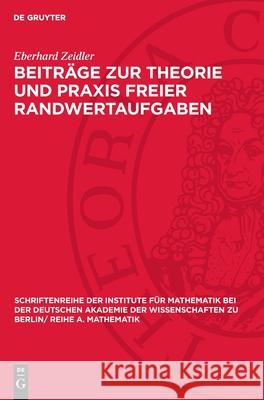 Beitr?ge Zur Theorie Und PRAXIS Freier Randwertaufgaben Eberhard Zeidler 9783112724705