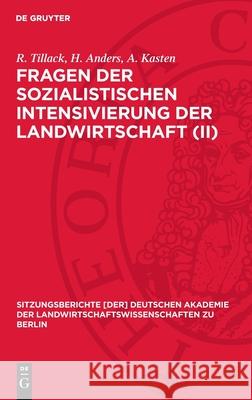 Fragen Der Sozialistischen Intensivierung Der Landwirtschaft (II) R. Tillack H. Anders A. Kasten 9783112724903 de Gruyter