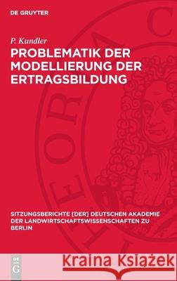 Problematik Der Modellierung Der Ertragsbildung H. Kaltofen E. Vetterlein K. Unger 9783112725009 de Gruyter