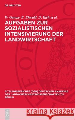 Aufgaben Zur Sozialistischen Intensivierung Der Landwirtschaft W. Gampe E. Ehwald D. Eic 9783112725023 de Gruyter