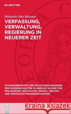 Verfassung, Verwaltung, Regierung in Neuerer Zeit Heinrich Otto Meisner 9783112725320