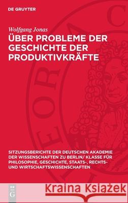 ?ber Probleme Der Geschichte Der Produktivkr?fte Wolfgang Jonas 9783112725443