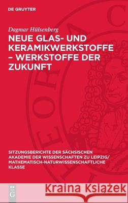 Neue Glas- Und Keramikwerkstoffe - Werkstoffe Der Zukunft Dagmar H?lsenberg 9783112725542 de Gruyter