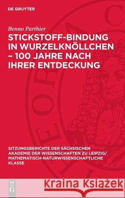 Stickstoff-Bindung in Wurzelkn?llchen - 100 Jahre Nach Ihrer Entdeckung Benno Parthier 9783112725603