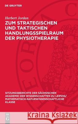 Zum Strategischen Und Taktischen Handlungsspielraum Der Physiotherapie Herbert Jordan 9783112725627