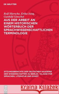 Aus Der Arbeit an Einem Historischen W?rterbuch Der Sprachwissenschaftlichen Terminologie Rolf Hiersche Erika Ising Gunhild Ginschel 9783112725849 de Gruyter