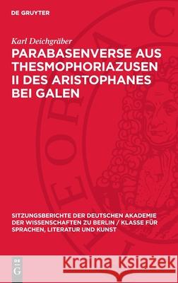 Parabasenverse Aus Thesmophoriazusen II Des Aristophanes Bei Galen Karl Deichgr?ber 9783112725900 de Gruyter