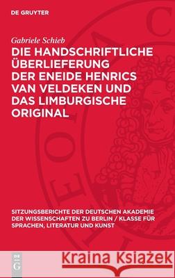 Die Handschriftliche ?berlieferung Der Eneide Henrics Van Veldeken Und Das Limburgische Original Gabriele Schieb 9783112726044 de Gruyter