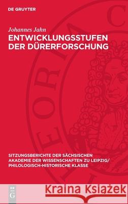 Entwicklungsstufen Der D?rerforschung Johannes Jahn 9783112726327 de Gruyter