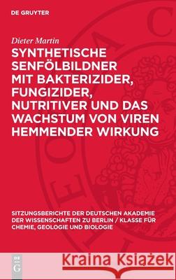 Synthetische Senf?lbildner Mit Bakterizider, Fungizider, Nutritiver Und Das Wachstum Von Viren Hemmender Wirkung Dieter Martin 9783112726648 de Gruyter