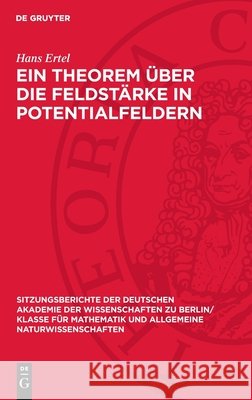 Ein Theorem ?ber Die Feldst?rke in Potentialfeldern Hans Ertel 9783112726723 de Gruyter