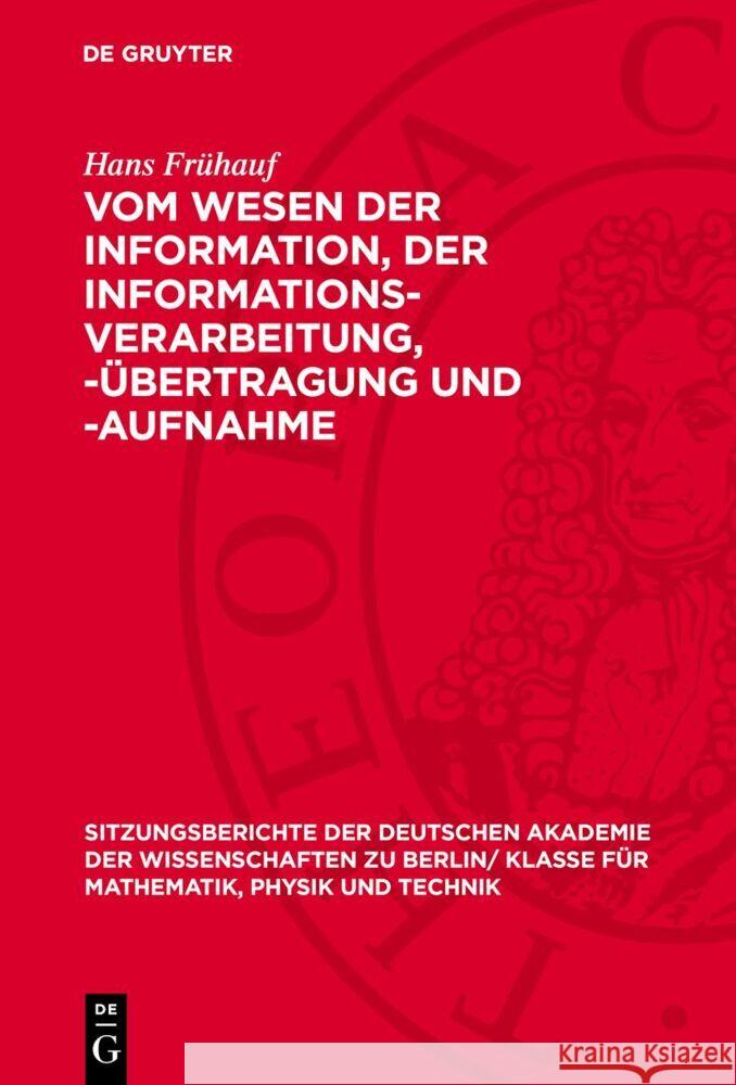 Vom Wesen Der Information, Der Informations-Verarbeitung, -?bertragung Und -Aufnahme Hans Fr?hauf 9783112727225 de Gruyter