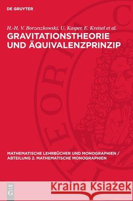 Gravitationstheorie Und ?quivalenzprinzip H. -H V. Borzeszkowski U. Kasper E. Kreise 9783112727362 de Gruyter