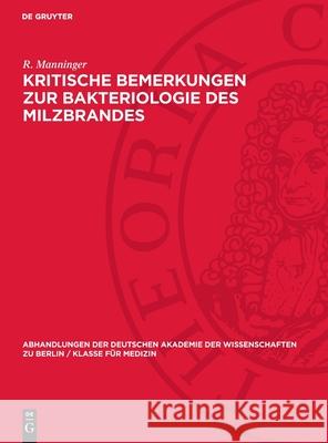 Kritische Bemerkungen Zur Bakteriologie Des Milzbrandes R. Manninger 9783112727584 de Gruyter