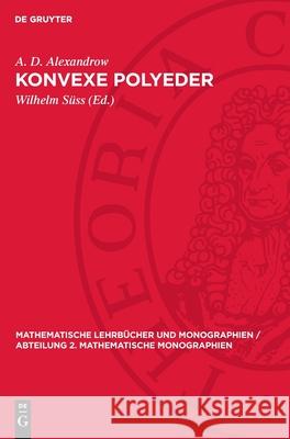 Konvexe Polyeder A. D. Alexandrow Wilhelm S?ss 9783112727683 de Gruyter