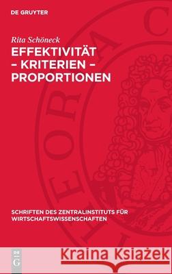 Effektivit?t - Kriterien - Proportionen: Ein Beitrag Zum System Volkswirtschaftlicher Effektivit?tskriterien Rita Sch?neck 9783112727867 de Gruyter