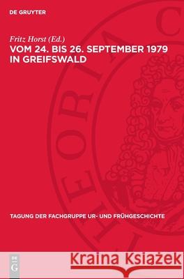 Vom 24. Bis 26. September 1979 in Greifswald: Bodendenkmalpflege Und Arch?ologische Forschung Fritz Horst 9783112728680 de Gruyter