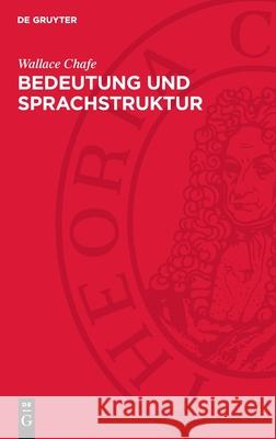 Bedeutung Und Sprachstruktur: Gek?rzte Studienausgabe Wallace Chafe Thomas Schneider 9783112728741