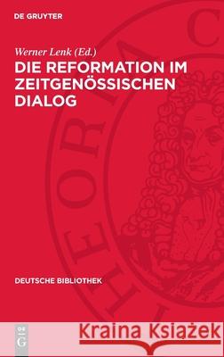 Die Reformation Im Zeitgen?ssischen Dialog: 12 Texte Aus Den Jahren 1520 Bis 1525 Werner Lenk 9783112728949 de Gruyter